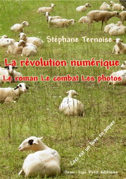 448 pages La rvolution numrique : Le roman Le combat Les photos (Ceci est un livre en papier)